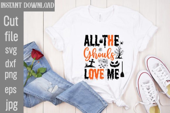 All the Ghouls Love Me SVG Cut File for T-Shirt Designs