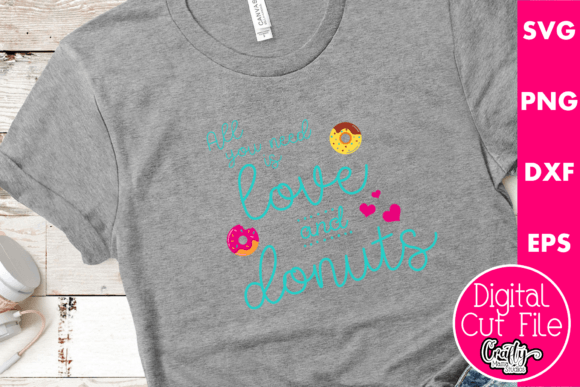 All You Need is Love and Donuts Graphics for T-Shirt Designs