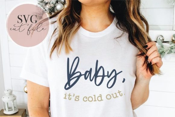 Baby It’s Cold Out Graphics for T-Shirt Designs