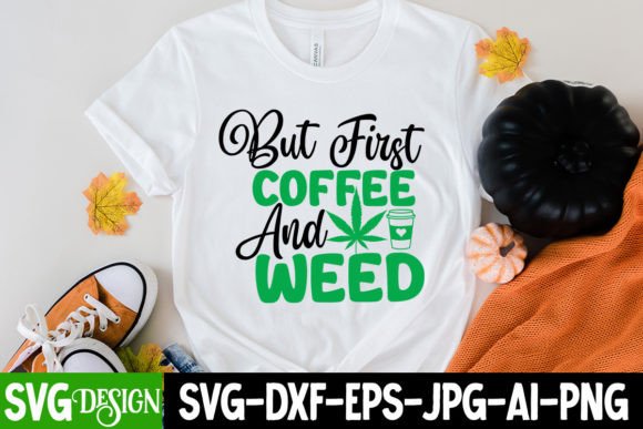 But Coffee and Weed SVG Cut File for T-Shirt Designs