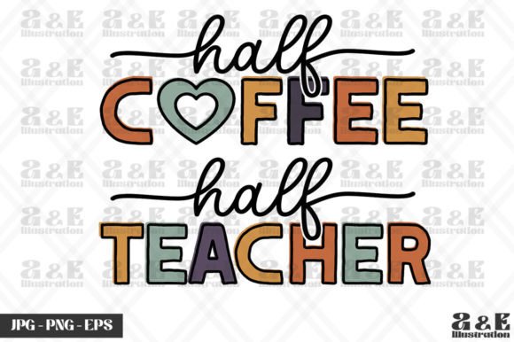 Funny Half Coffee Half Teacher Graphics for T-Shirt Designs