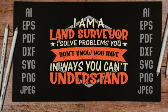 I Am a Land Surveyor Tshirt Design Graphics