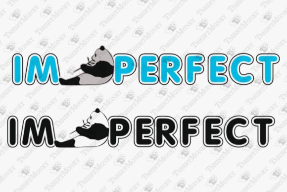 I Am Perfect Funny Panda Lover Graphics for T-Shirt Designs