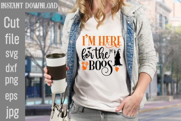 I m Here for the Boos SVG Cut File for T-Shirt Designs