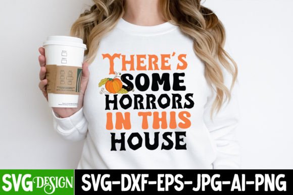 There's Some Horror in This House SVG for T-Shirt Designs