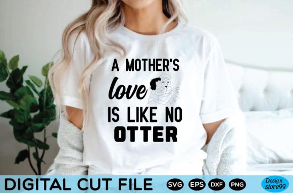 Womens A Mother s Love is Like No Otter Graphics for Print Templates