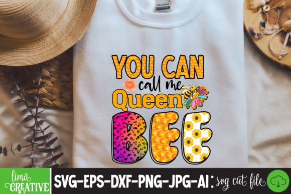 You Can Call Me Queen Bee Sublimation PN Graphics for T-Shirt Designs